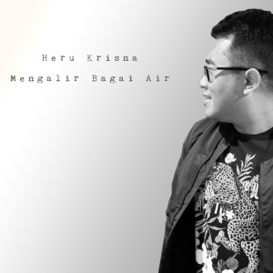 Dengarkan lagu Mengalir Bagai Air nyanyian Heru Krisna dengan lirik