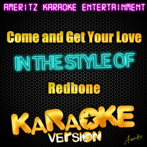 收聽Ameritz Karaoke Entertainment的Come and Get Your Love (In the Style of Redbone) [Karaoke Version] (Karaoke Version丨In the Style of Redbone)歌詞歌曲