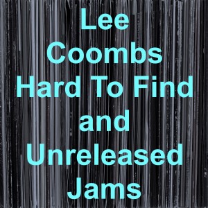 Lee Coombs的專輯Hard to Find and Unreleased Jams