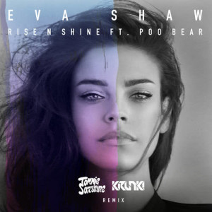 ดาวน์โหลดและฟังเพลง Rise N Shine (Tommie Sunshine & Krunk! Remix) พร้อมเนื้อเพลงจาก Eva Shaw