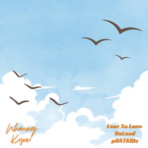 Listen to Naung Kyoe song with lyrics from PHATKIDz