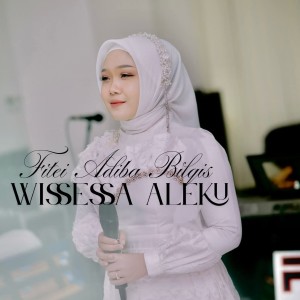 Fitri Adiba Bilqis的專輯Wissessa Aleku