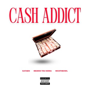 Album Cash Addict (Explicit) oleh Negros Tou Moria