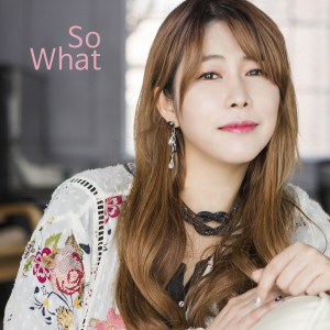Dengarkan So What lagu dari 차은주 dengan lirik