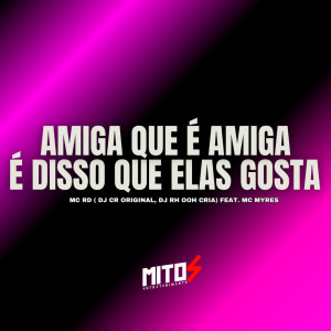 收聽DJ RH Ooh Cria的Amiga Que é Amiga é Disso Que Elas Gosta (Explicit)歌詞歌曲