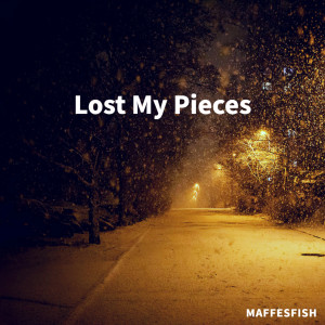 อัลบัม Lost My Pieces ศิลปิน Maffesfish