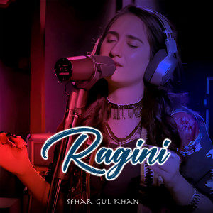 Sehar Gul Khan的专辑Ragini