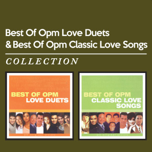 Best of OPM Love Duets & Best of OPM Classic Love Songs dari Various