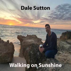 อัลบัม Walking On Sunshine ศิลปิน Dale Sutton