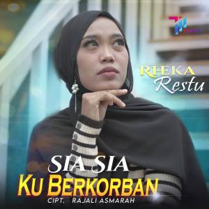 Dengarkan lagu Sia Sia Ku Berkorban nyanyian Rheka Restu dengan lirik