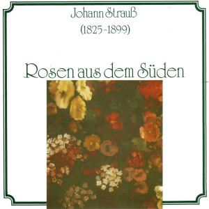 Johannes Strauss: Rosen aus dem Sueden