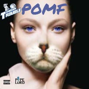 Chicken Trouble的專輯POMF (Explicit)