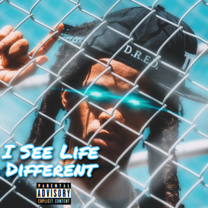 I See Life Different (Explicit)