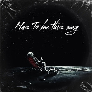 Album Has to Be This Way (Explicit) oleh Preanse