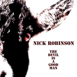 Listen to The Devil Is a Good Man song with lyrics from Nick Robinson