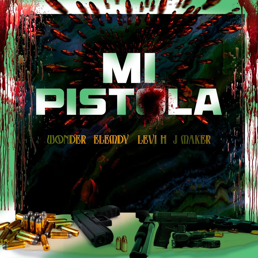 MI PISTOLA (feat. Elemdy El Artesano, J Maker & Levi H) (Explicit)