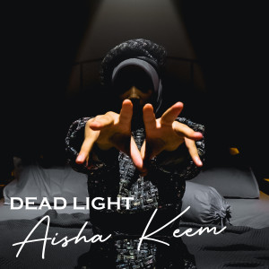Dengarkan Dead Light lagu dari Aisha Keem dengan lirik