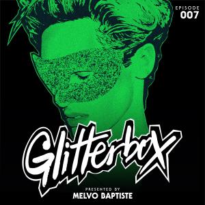 อัลบัม Glitterbox Radio Episode 007 (presented by Melvo Baptiste) (DJ Mix) ศิลปิน Glitterbox Radio