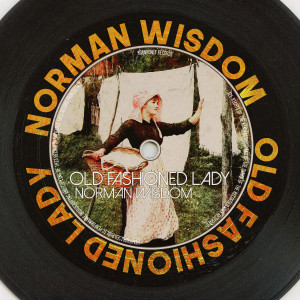 อัลบัม Old Fashioned Lady (Remastered 2014) ศิลปิน Norman Wisdom