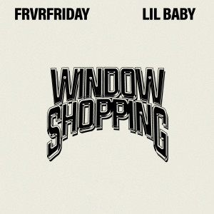 ดาวน์โหลดและฟังเพลง Window Shopping (Explicit) พร้อมเนื้อเพลงจาก Frvrfriday