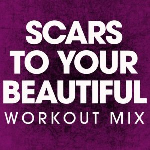 收聽Power Music Workout的Scars to Your Beautiful (Extended Workout Mix)歌詞歌曲