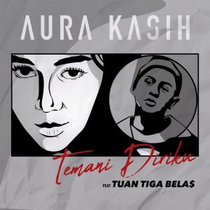 Dengarkan Temani Diriku Feat. Tuan Tigabelas lagu dari Aura Kasih dengan lirik