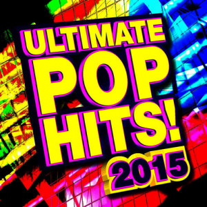 อัลบัม Ultimate Pop Hits! 2015 ศิลปิน Pop Factory