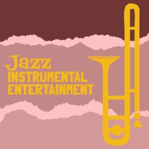 Relaxing Jazz Instrumentals的專輯Jazz: Instrumental Entertainment
