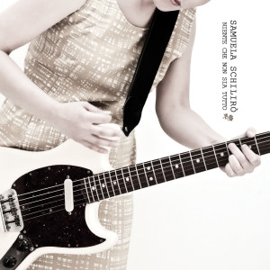 收听Samuela Schilirò的Niente che non sia tutto歌词歌曲