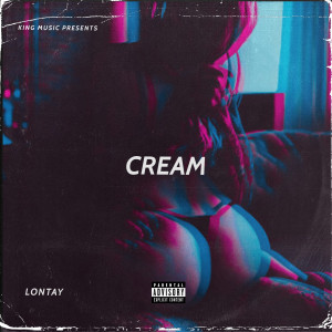 Album Cream (Explicit) from Lontay