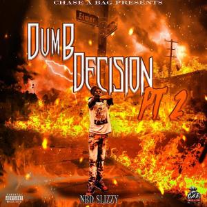ดาวน์โหลดและฟังเพลง Dumb Descision pt2 (Explicit) พร้อมเนื้อเพลงจาก NBD SLIZZY