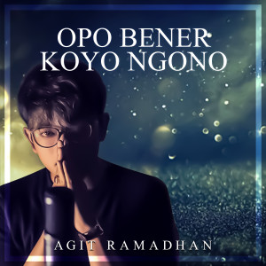 Listen to Opo Bener Koyo Ngono song with lyrics from Agit Ramadhan