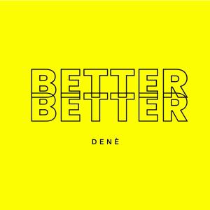 Album Better from Dene