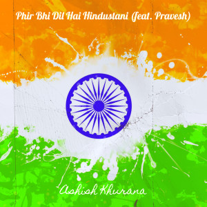 Listen to Phir Bhi Dil Hai Hindustani song with lyrics from Ashish Khurana