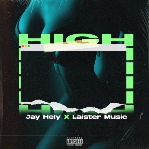 Listen to HIGH (Explicit) song with lyrics from Jay Hely