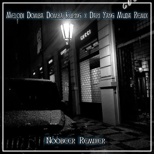 Melodi Domba Domba Kuring X Dari Yang Muda (Remix) dari Noobeer Remixer