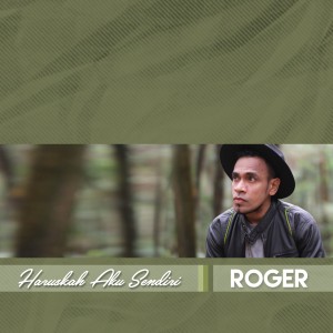 Listen to Haruskah Aku Sendiri song with lyrics from Roger Terinathe