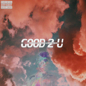 Listen to GOOD2U (Explicit) song with lyrics from Ozzy Wacko