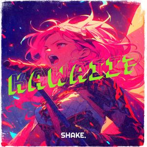 收听SHAKE.的Kawaii?歌词歌曲