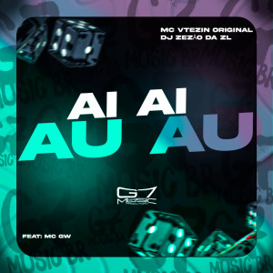 ดาวน์โหลดและฟังเพลง Ai Ai Au Au (Explicit) พร้อมเนื้อเพลงจาก DJ ZEZÃO DA ZL