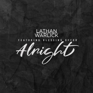 收聽Lathan Warlick的Alright (feat. Blessing Offor)歌詞歌曲