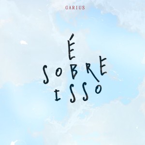 收聽Garius的É Sobre Isso (Explicit)歌詞歌曲