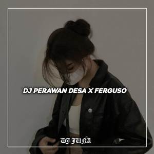 DJ PERAWAN DESA X FERGUSO