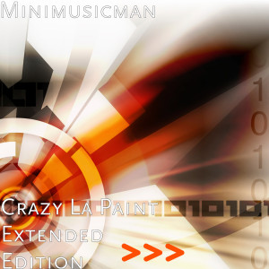 Listen to Crazy La Paint (Extended Edition) song with lyrics from Minimusicman