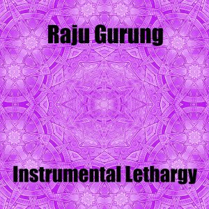 Raju Gurung的專輯Instrumental Lethargy