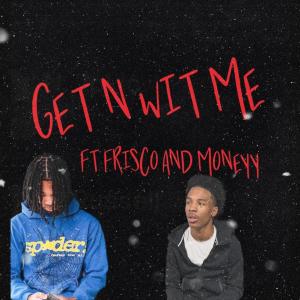 Frisco的專輯GET IN WITH ME (feat. MONEY) [Explicit]