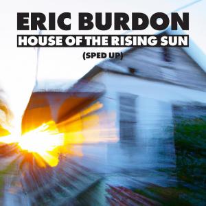 Eric Burdon的專輯House Of The Rising Sun (Sped Up)