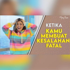 KETIKA KAMU MEMBUAT KESALAHAN FATAL