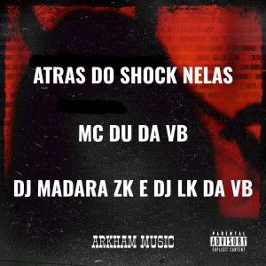 Album ATRAS DO SHOCK NELAS (Explicit) from MC DU DA VB