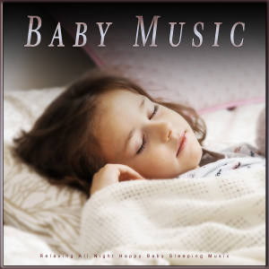 Baby Music: Relaxing All Night Happy Baby Sleeping Music